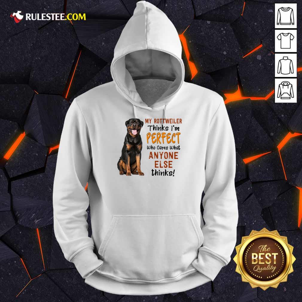 My Rottweiler Thinks I'm Perfect Shirt - Image 4
