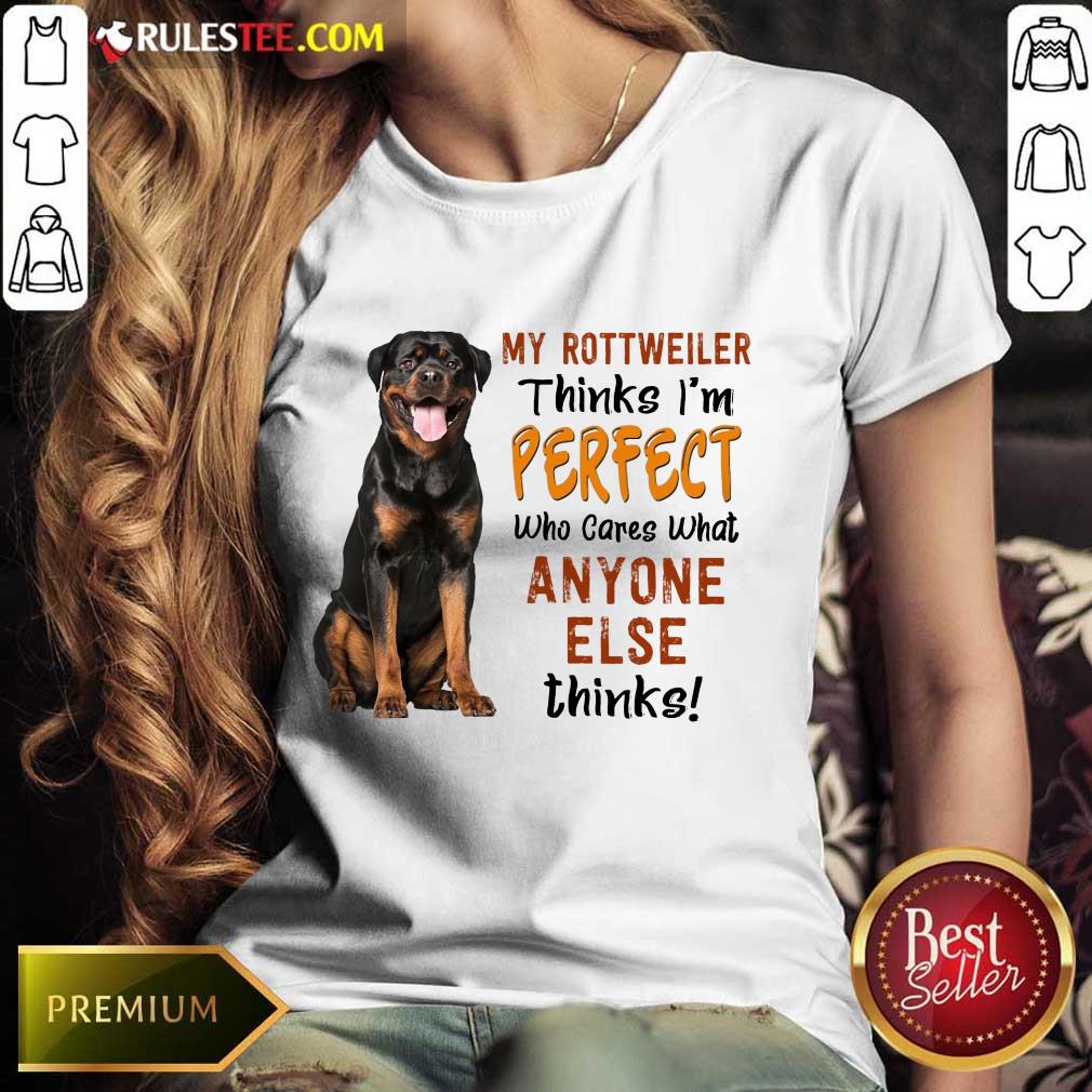 My Rottweiler Thinks I'm Perfect Shirt - Image 3