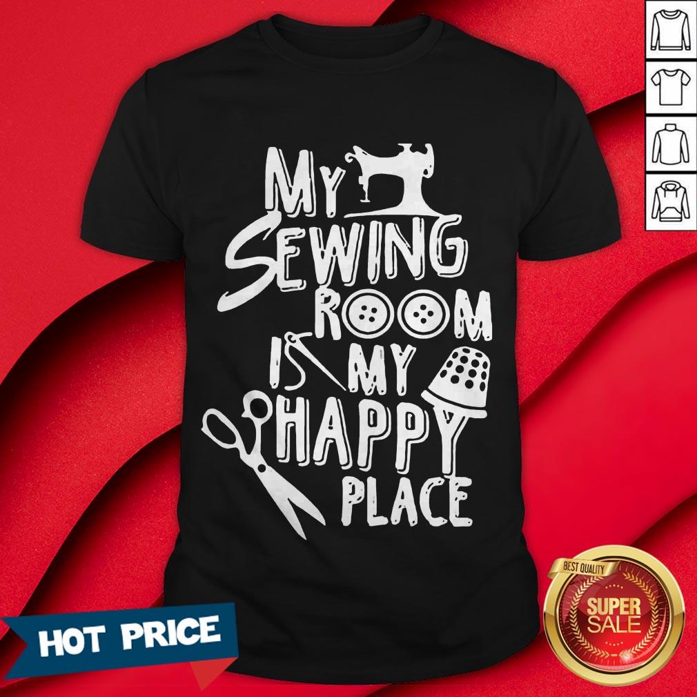 My Sewing Room My Happy Place Shirt