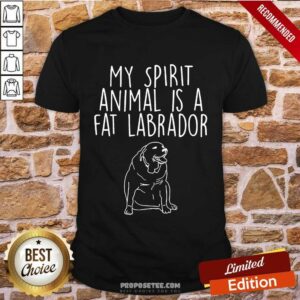 My Spirit Animal Is A Fat Labrador Shirt