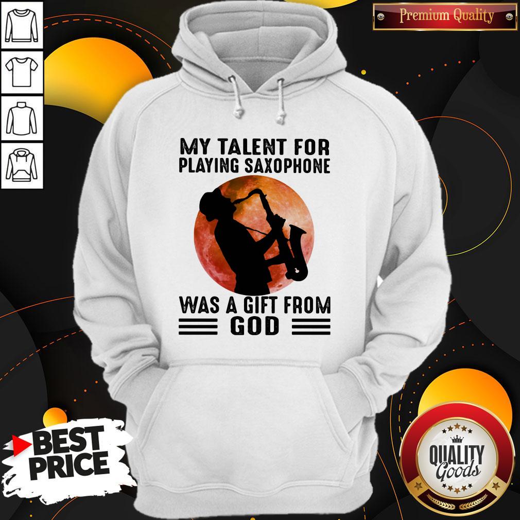My Talent For Playing Saxophone Was A Gift From God Sunset Shirt - Image 3