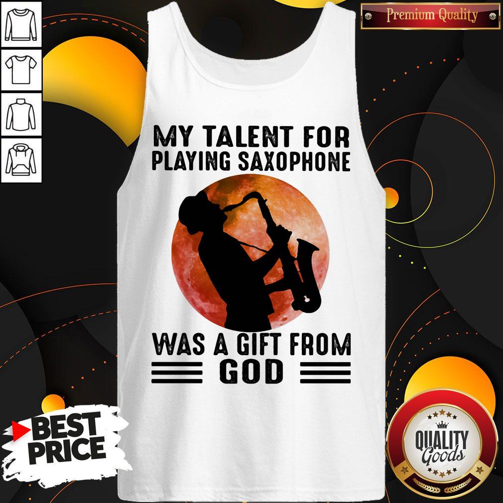 My Talent For Playing Saxophone Was A Gift From God Sunset Shirt - Image 5