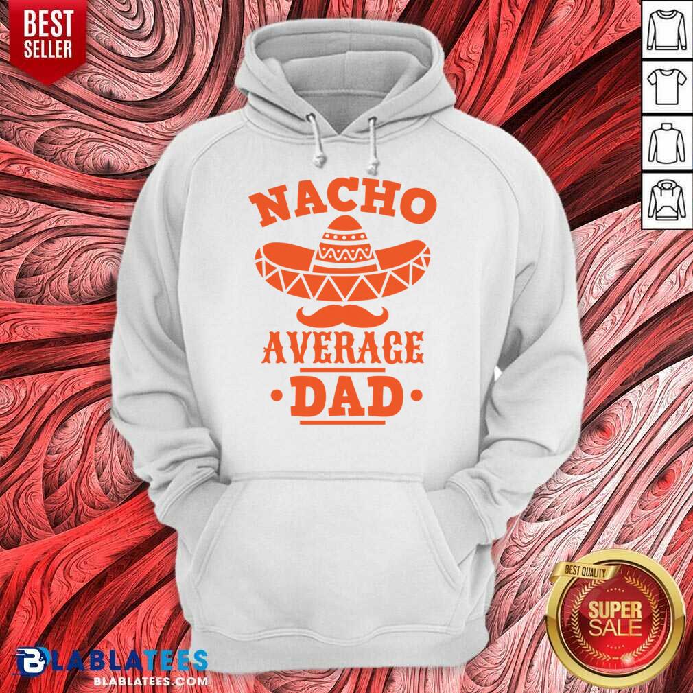 Nacho Average Dad Shirt - Image 5