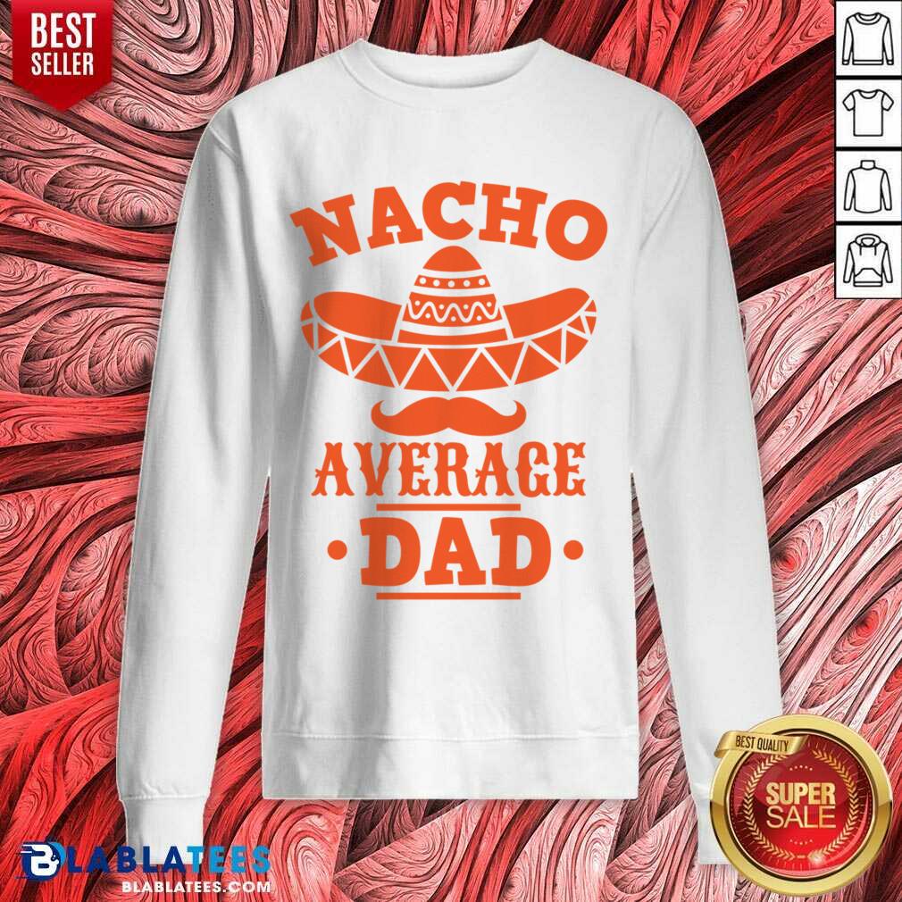 Nacho Average Dad Shirt - Image 4