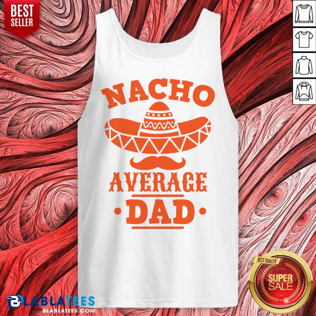Nacho Average Dad Shirt - Image 3