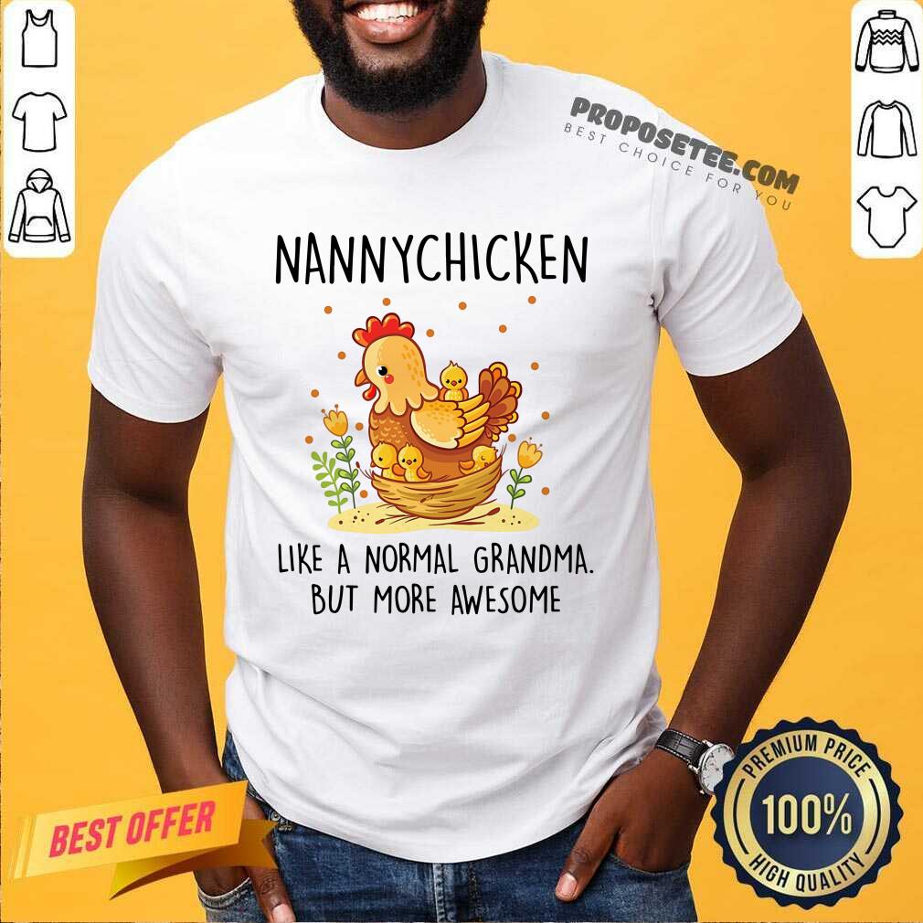 Nanny Chicken Like A Normal Grandma Shirt