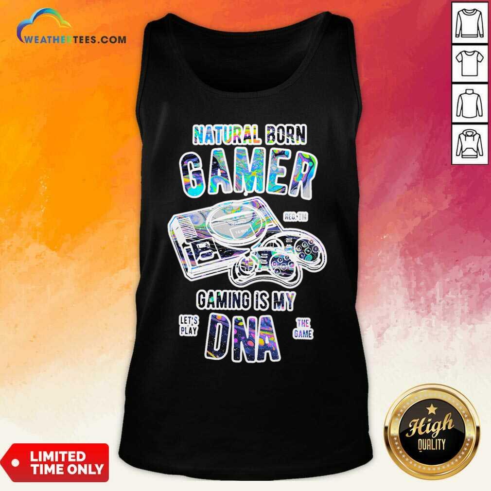 Natural Born Gamer Gaming Is The Dna Shirt - Image 2