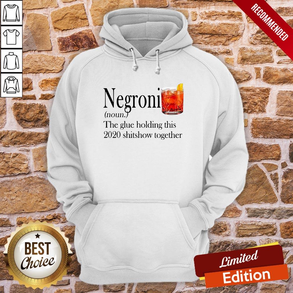 Negroni The Glue Holding This 2020 Shitshow Together Shirt - Image 5