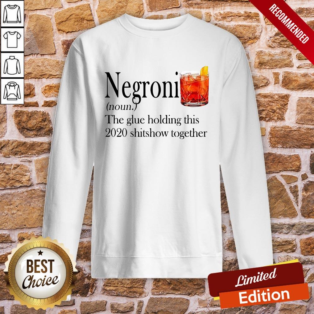 Negroni The Glue Holding This 2020 Shitshow Together Shirt - Image 4