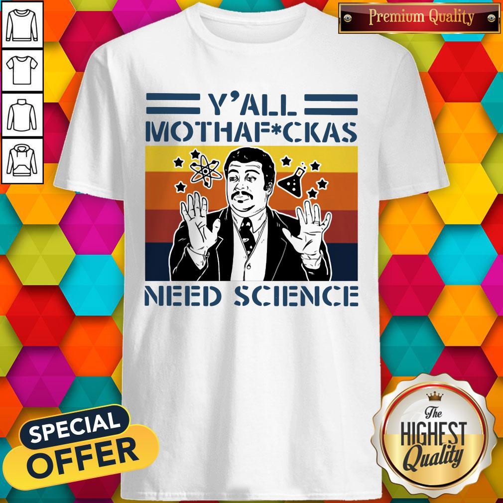 Neil Degrasse Tyson Y'all Mothafuckas Need Science Vintage Retro Shirt