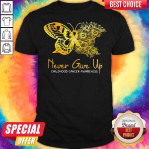 Never Give Up Childhood Cancer Awareness Butterfly Shirt
