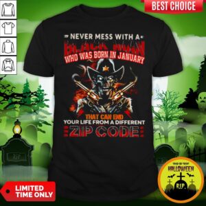 Never Mess With A Black Man Who Was Born In January That Can End Your Life From A Different Zip Code Halloween Shirt