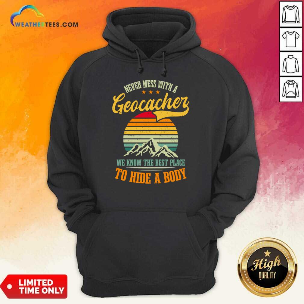 Never Mess With A Geocacher We Know The Best Place To Hide A Body Shirt - Image 4