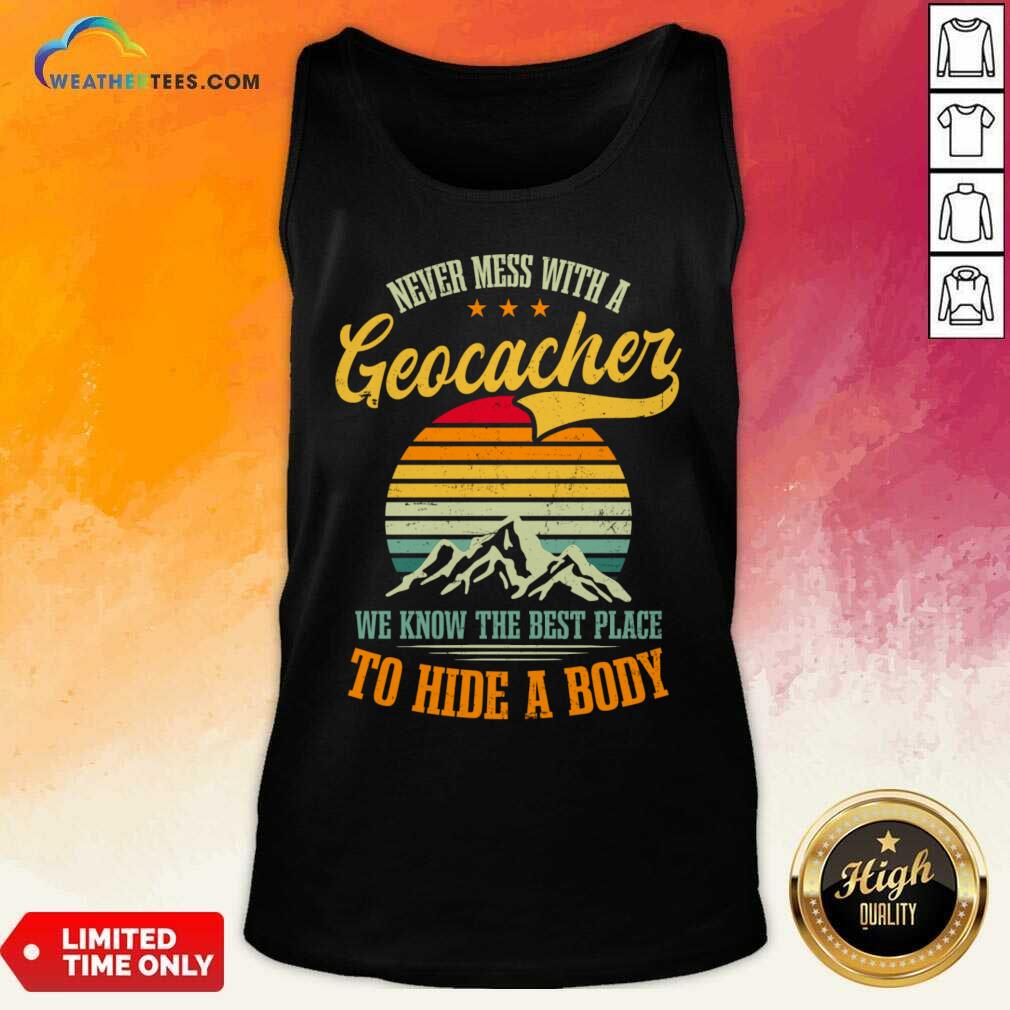 Never Mess With A Geocacher We Know The Best Place To Hide A Body Shirt - Image 2