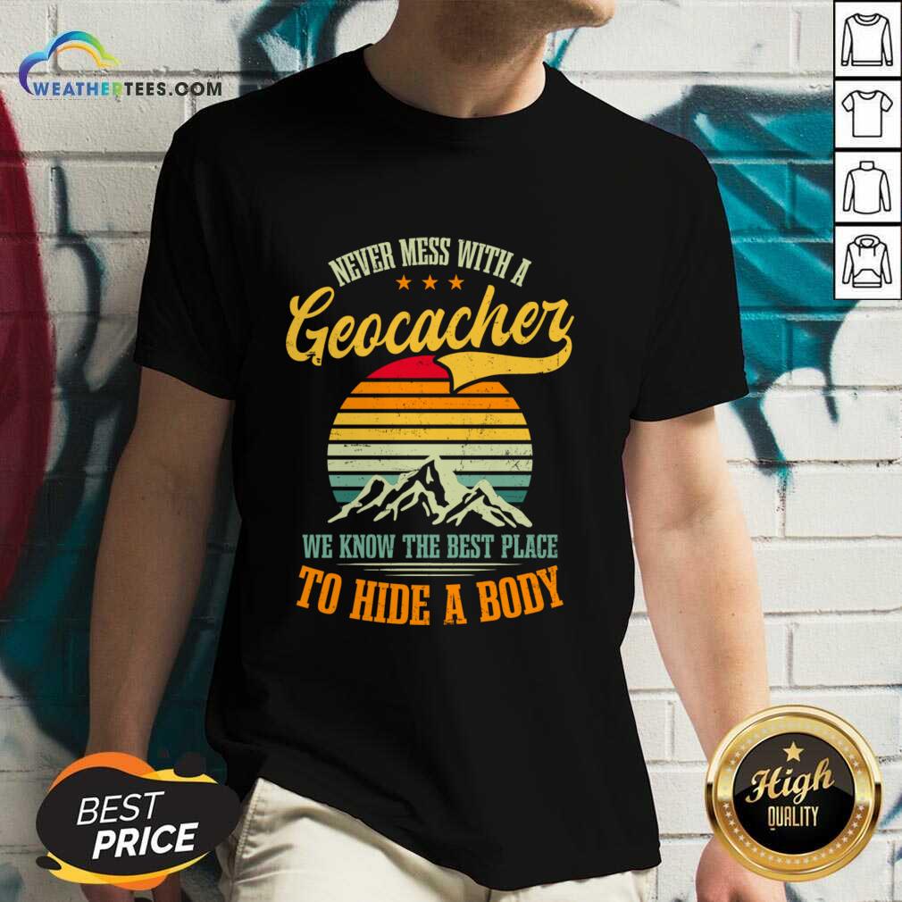 Never Mess With A Geocacher We Know The Best Place To Hide A Body Shirt - Image 5