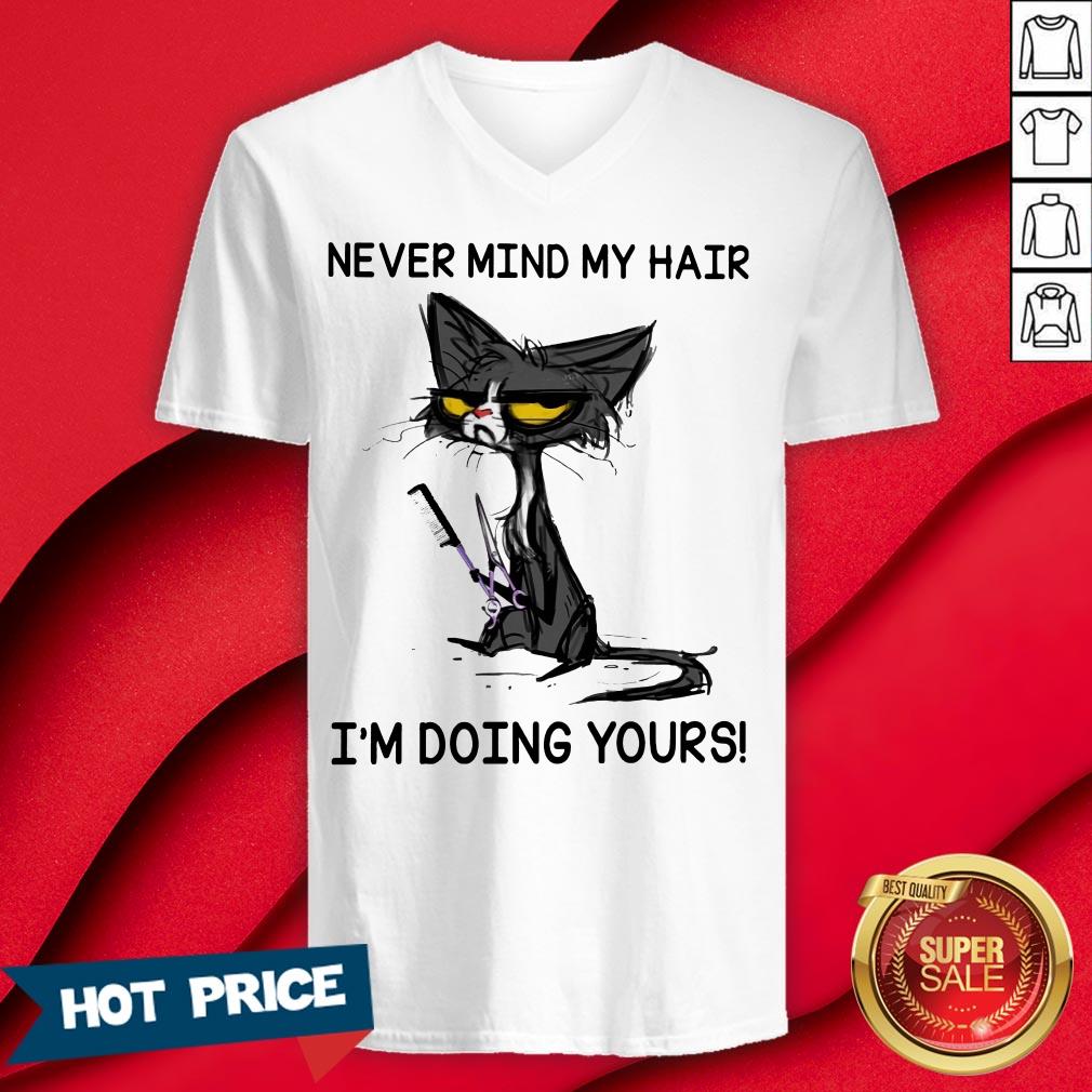 Never Mind My Hair I'm Doing Yours Shirt - Image 3
