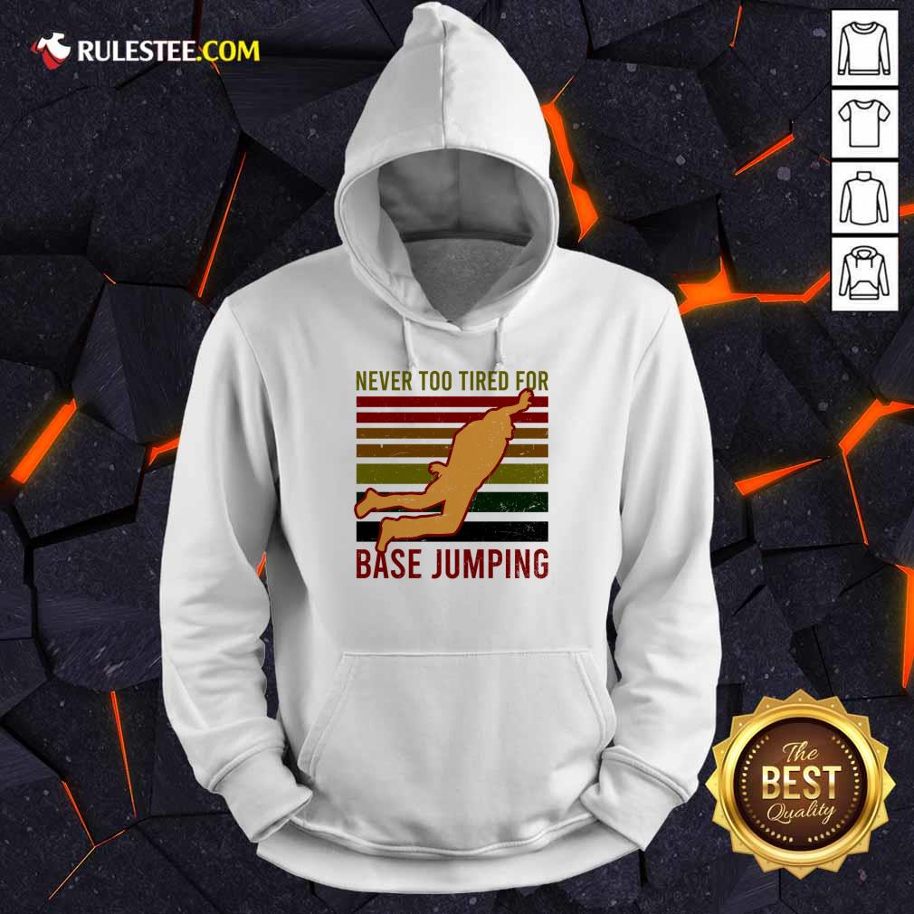 Never Too Tired For Base Jumping Vintage Shirt - Image 4