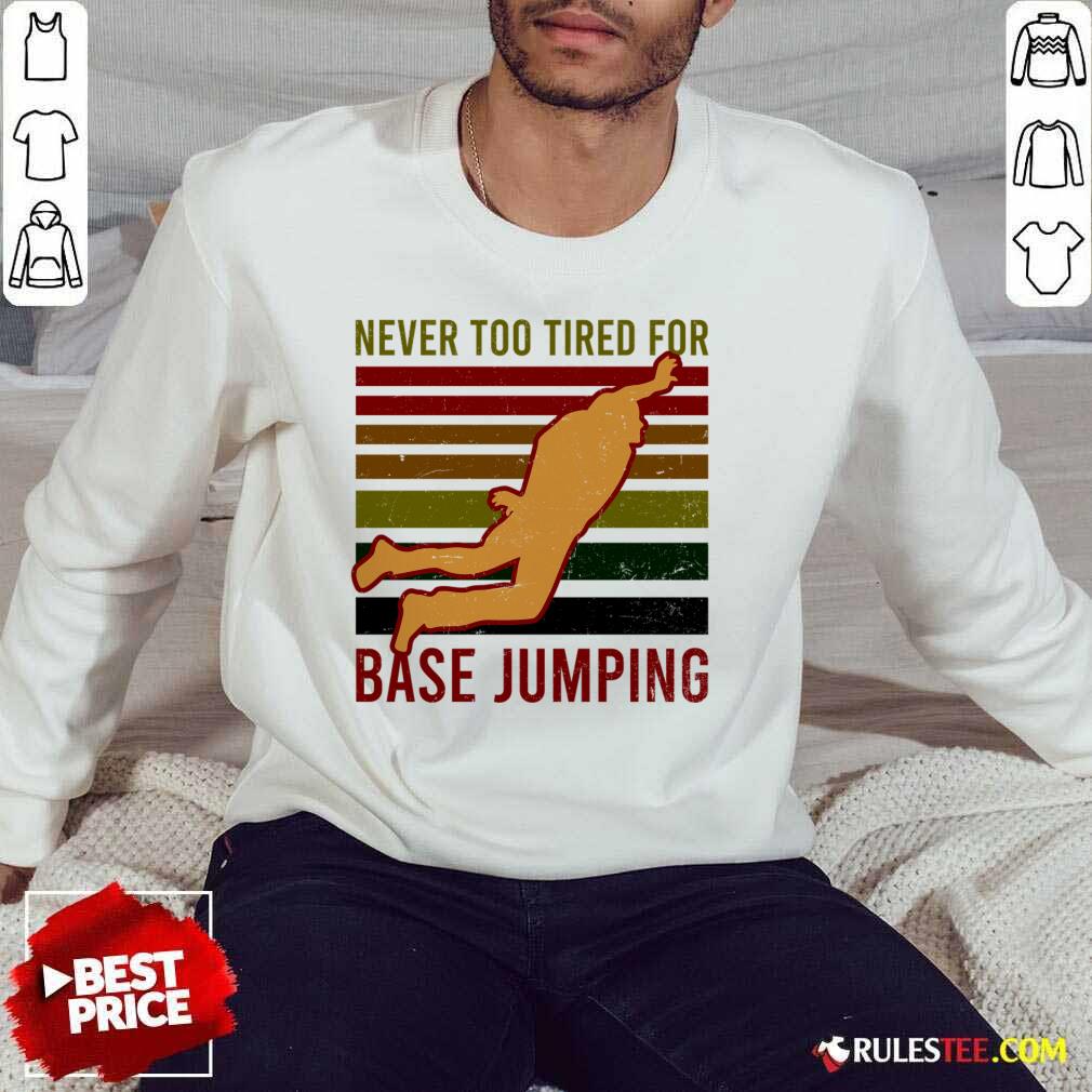 Never Too Tired For Base Jumping Vintage Shirt - Image 3