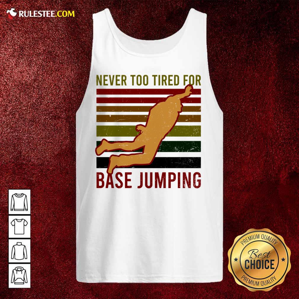 Never Too Tired For Base Jumping Vintage Shirt - Image 2