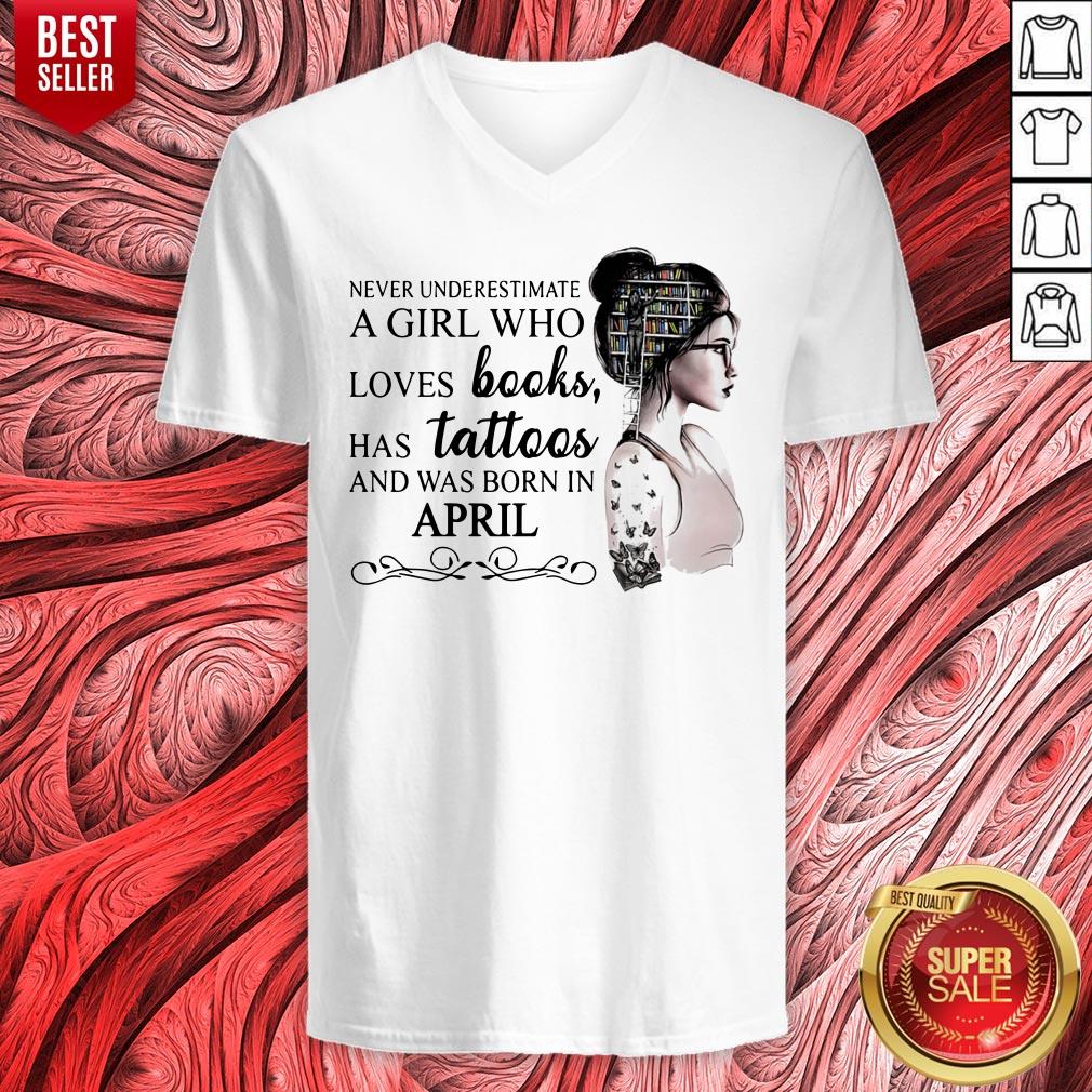 Never Underestimate A Girl Who Loves Books Has Tattoos And Was Born In April Shirt - Image 4