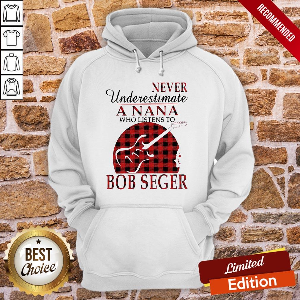 Never Underestimate A Nana Who Listens To Bob Seger Shirt - Image 5