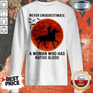 Alternative view of Never Underestimate A Woman Who Has Native Blood Ride Horse Sunset Shirt