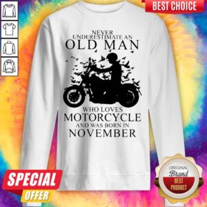 Alternative view of Never Underestimate An Old Man Who Loves Motorcycle And Was Born In November Shirt