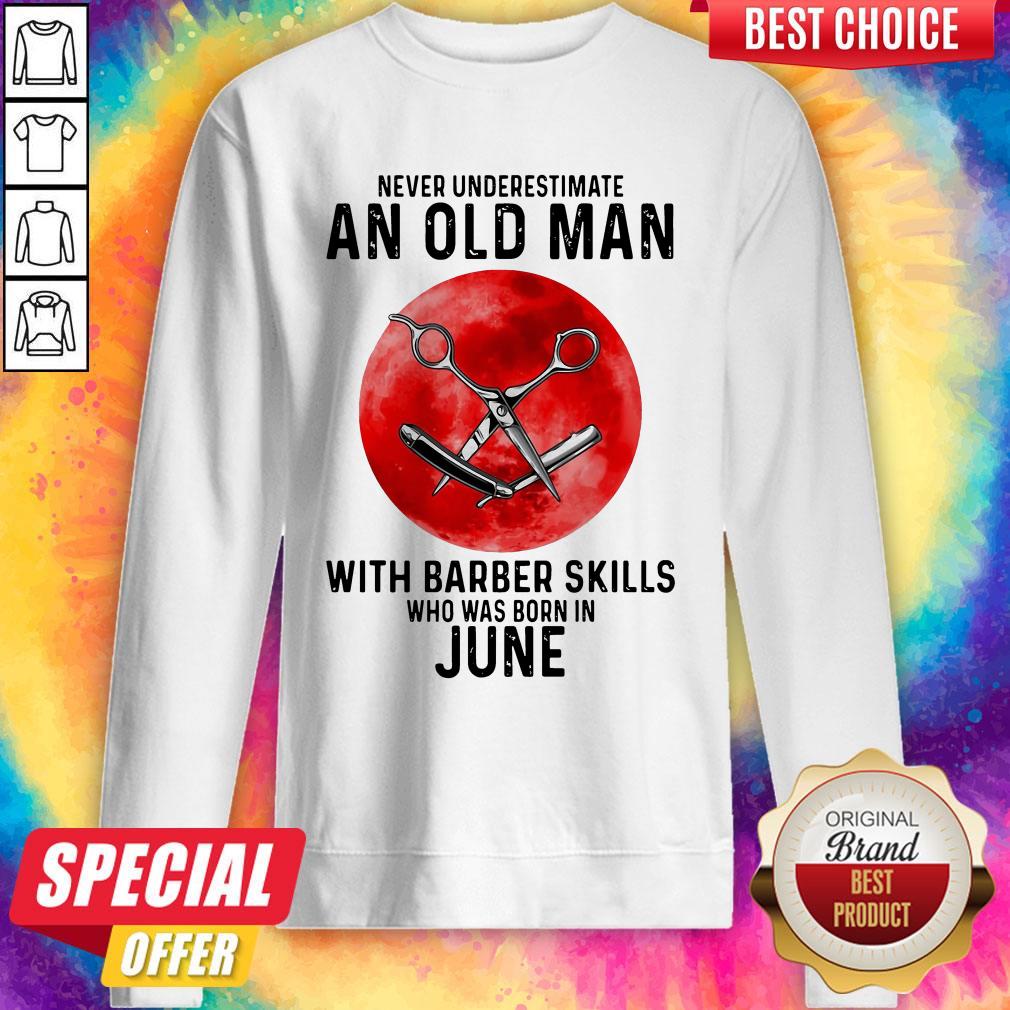 Never Underestimate An Old Man With A Barber Skills Who Was Born In June Sunset Shirt - Image 4