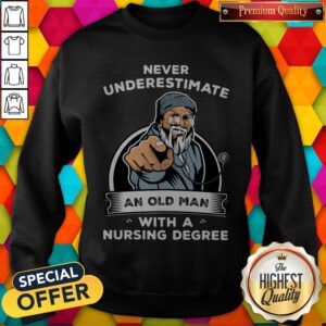Alternative view of Never Underestimate An Old Man With A Nursing Degree Shirt