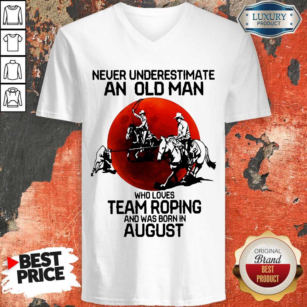 Never Underestimate An Old Woman Who Loves Team Roping And Was Born In August Shirt - Image 3
