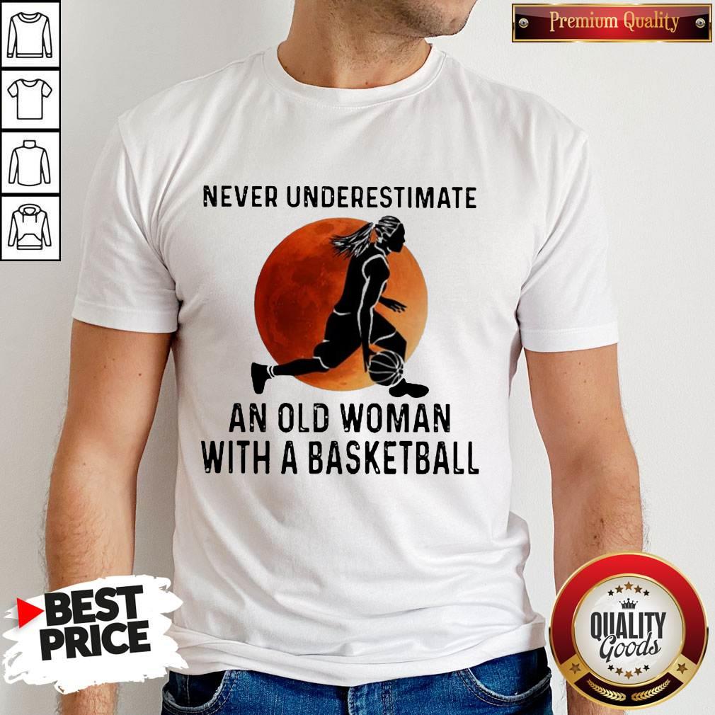 Never Underestimate An Old Woman With A Basketball Girl Shirt