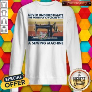 Alternative view of Never Underestimate The Power Of A Woman With A Sewing Machine Flower Vintage Retro Shirt