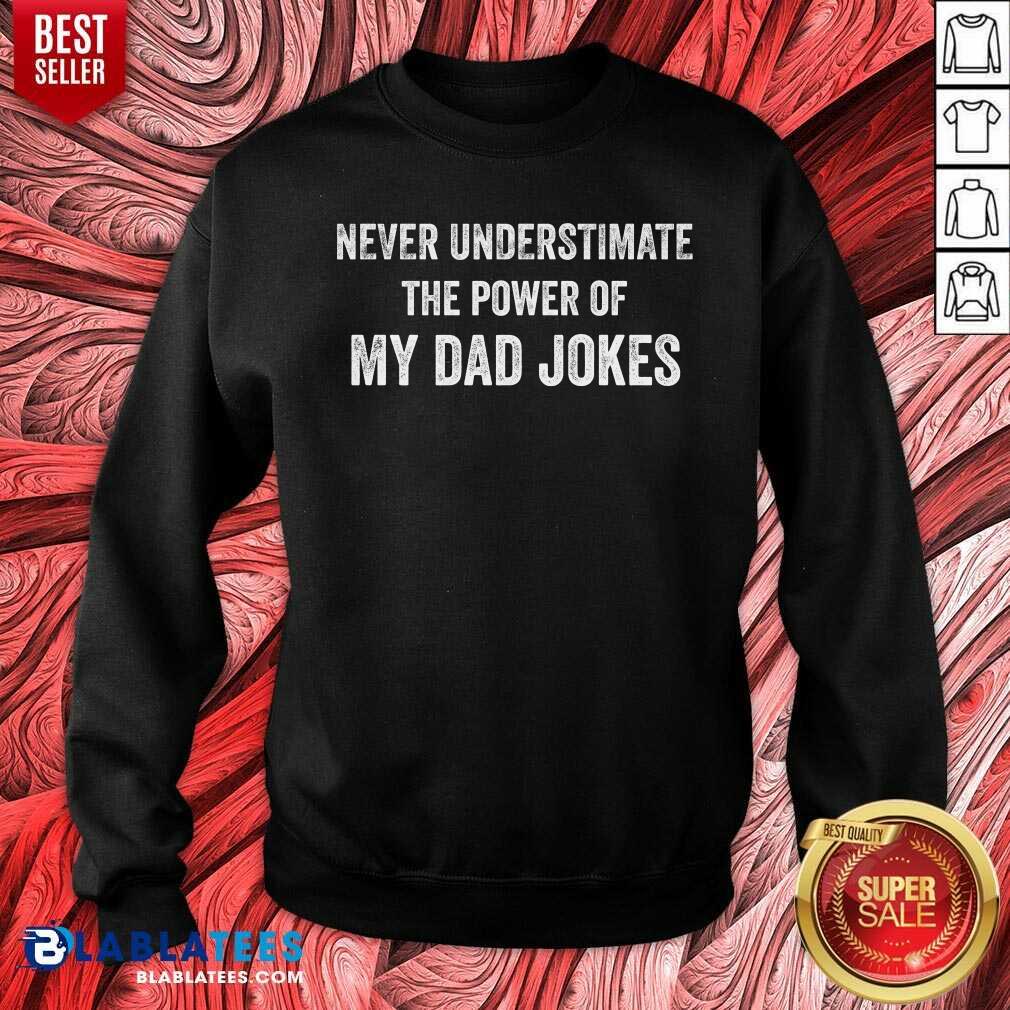 Never Underestimate The Power Of My Dad Jokes Shirt - Image 4