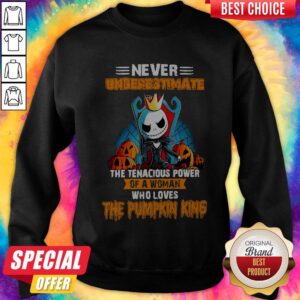 Alternative view of Never Underestimate The Tenacious Power Of A Woman Who Loves The Pumpkin King Shirt