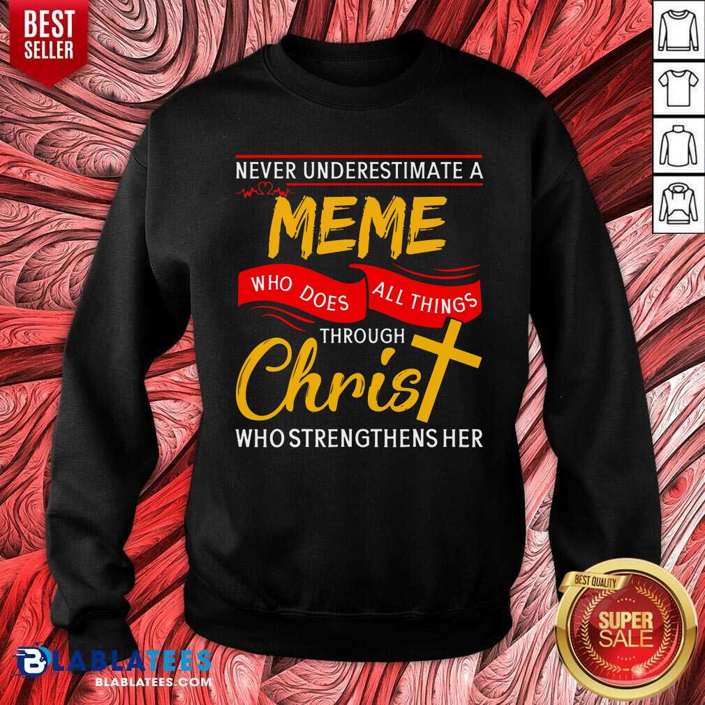 Never Understand A Meme Who Does All Things Through Christ Shirt - Image 4