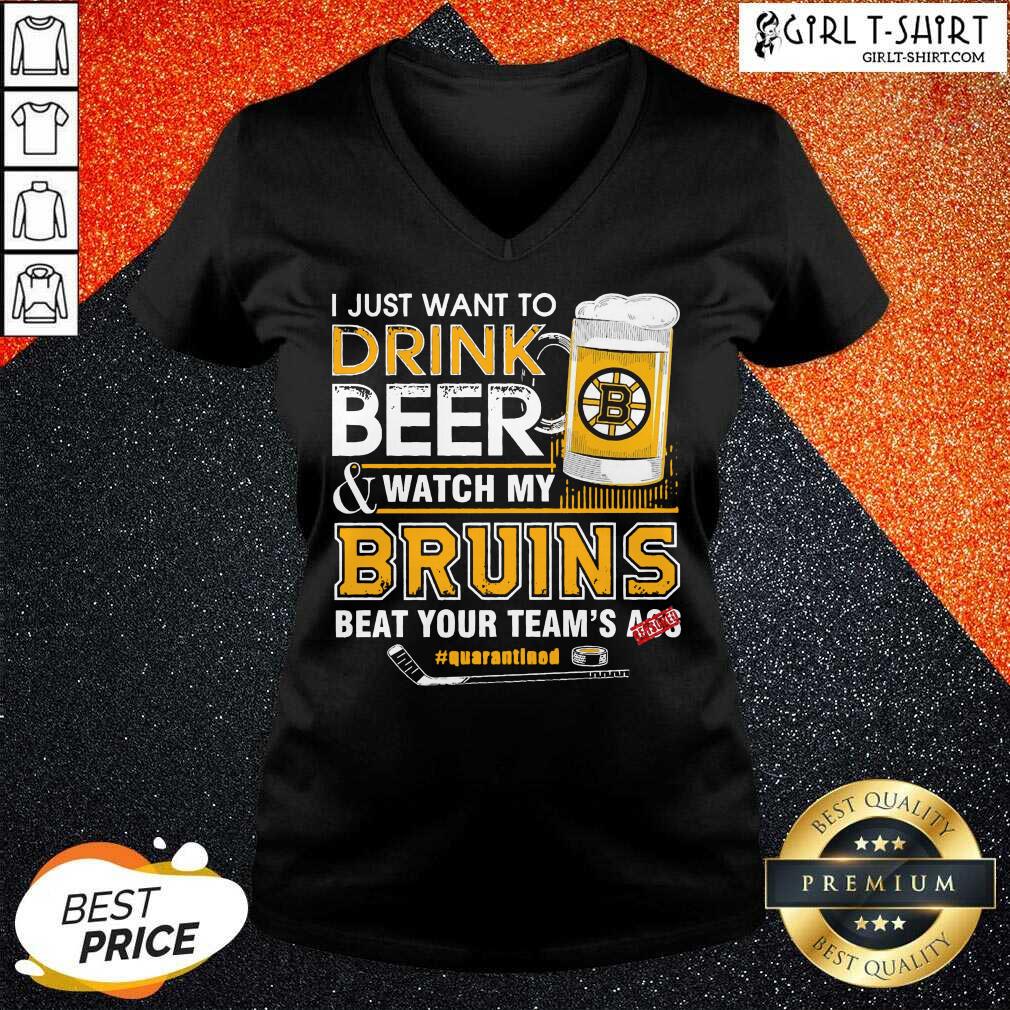 New I just Want To Drink Beer And Watch My Boston Bruins Beat Your Teams Ass Quarantined Shirt - Image 3