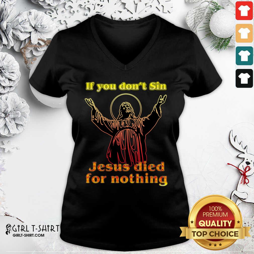 New If You Don’t Sin Jesus Died For Nothing Shirt - Image 2