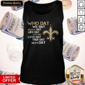 Alternative view of New Orleans Saints Who Dat We Dat Believe Dat Dat’s Dat Shirt