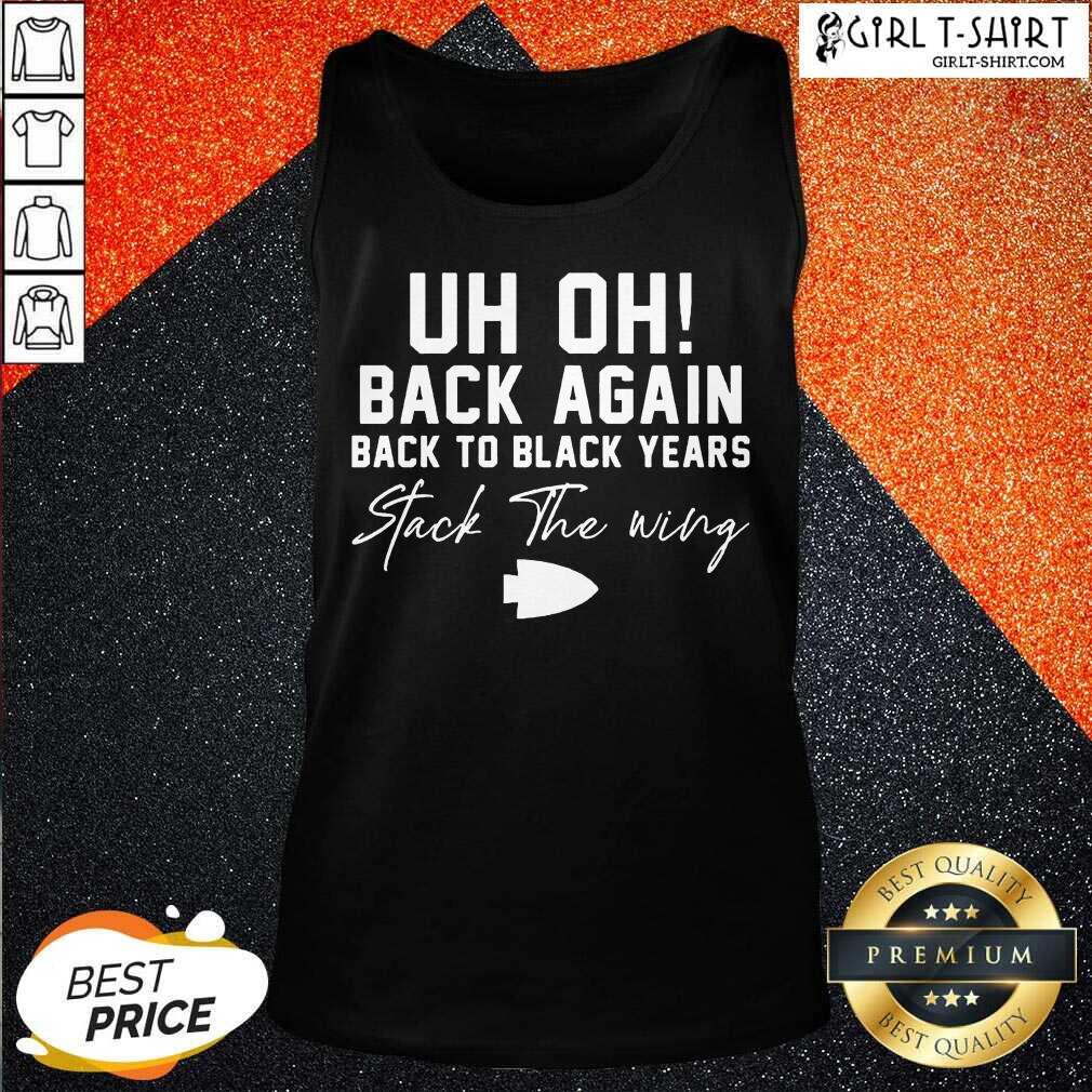New Uh Oh Back Again Back To Black Years Stack The Wing Shirt - Image 3
