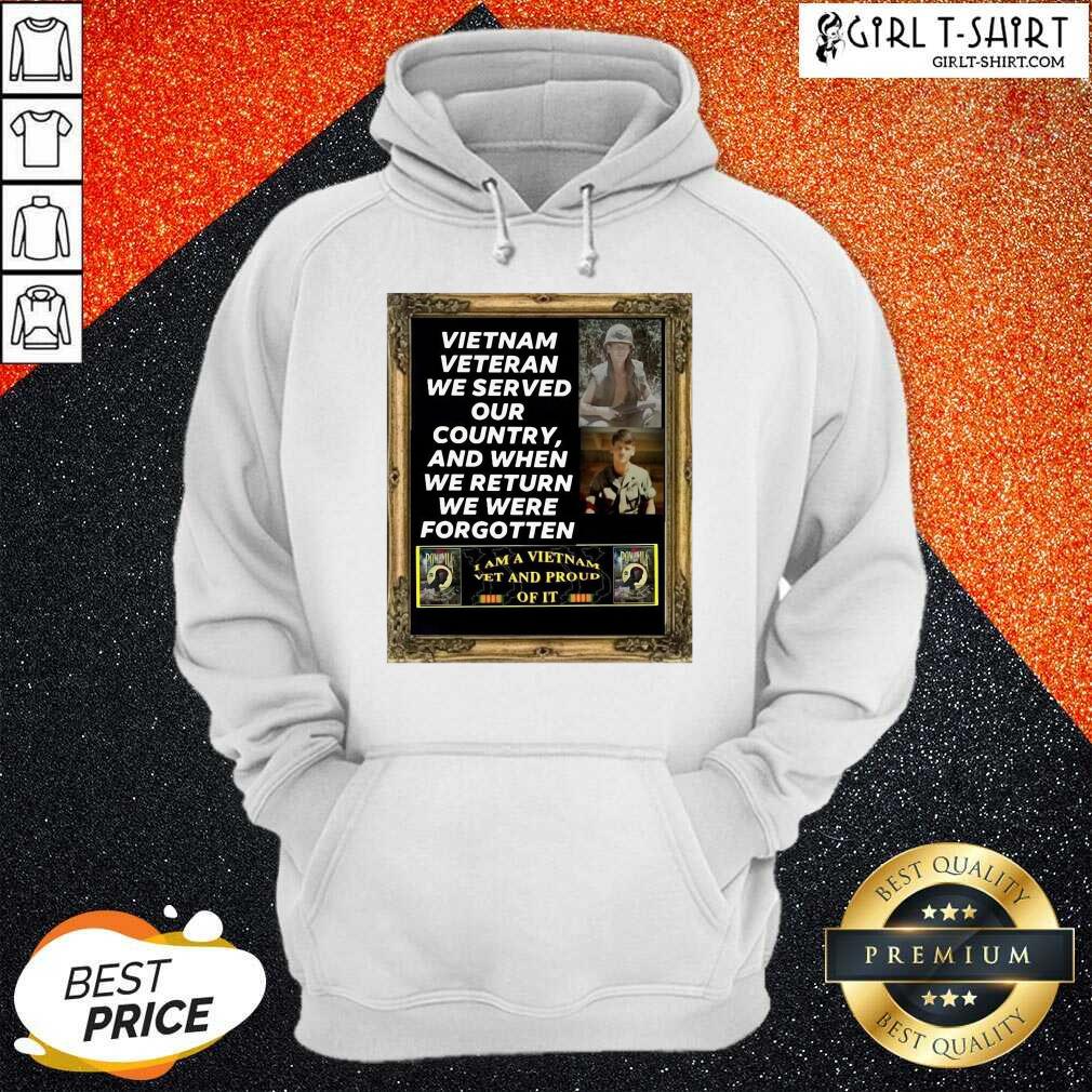 New Vietnam Veteran We Served Our Country And When We Return We Were Forgotten Shirt - Image 5