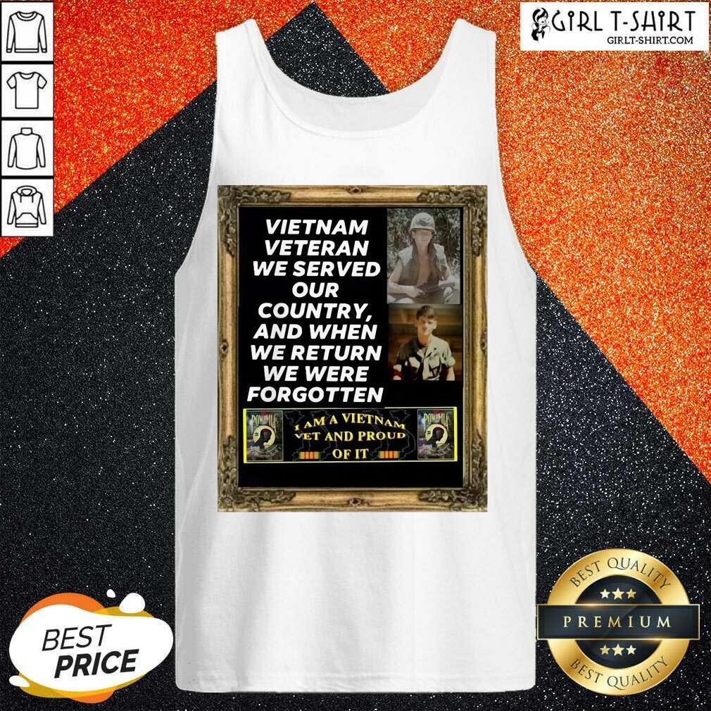 New Vietnam Veteran We Served Our Country And When We Return We Were Forgotten Shirt - Image 3