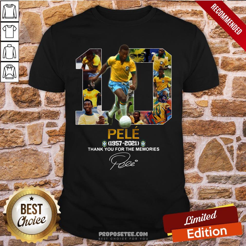 Nice 10 Pele 1957 2021 Thank You For The Memories Signature Shirt