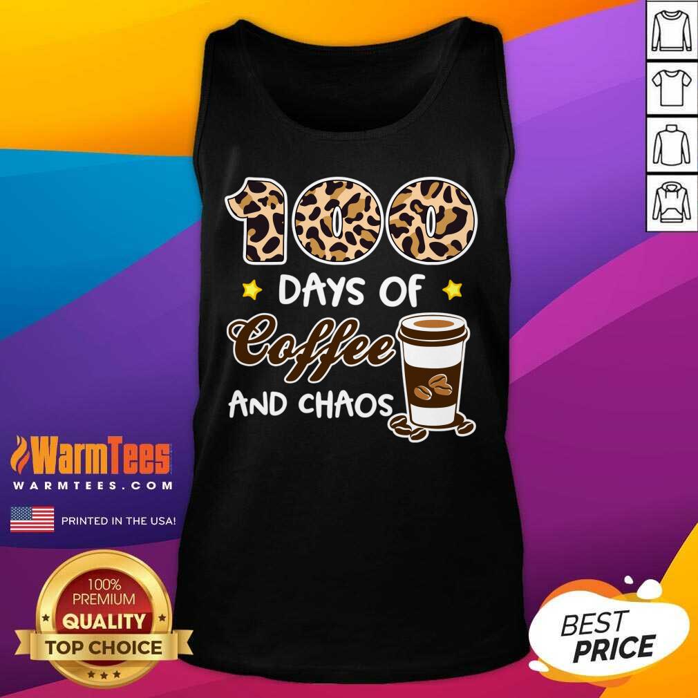 Nice 100 Days Of Coffee And Chaos 100th Day Of School For Teacher Shirt - Image 3