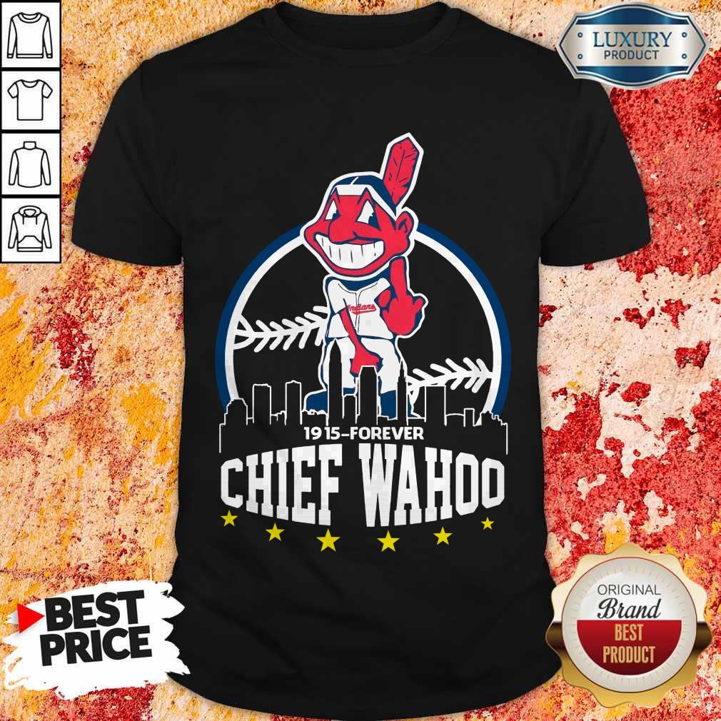 Nice 1915 Forever Chief Wahoo Shirt