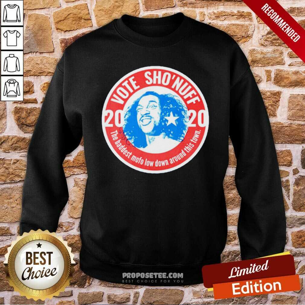 Nice 2020 Vote Sho’Nuff The Baddest Mofo Low Down Around This Town Shirt - Image 5