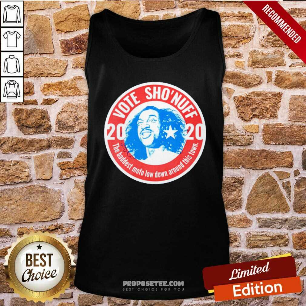 Nice 2020 Vote Sho’Nuff The Baddest Mofo Low Down Around This Town Shirt - Image 3