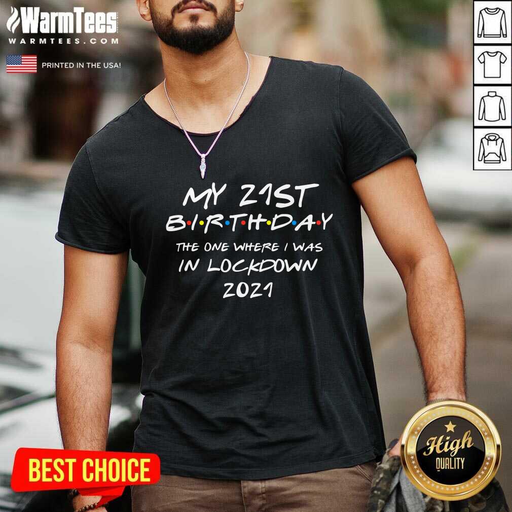 Nice 2021 My 21st Birthday The One Where I Was Celebrating Shirt - Image 2