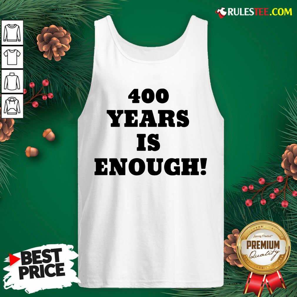 Nice 400 Years Is Enough Shirt - Image 5