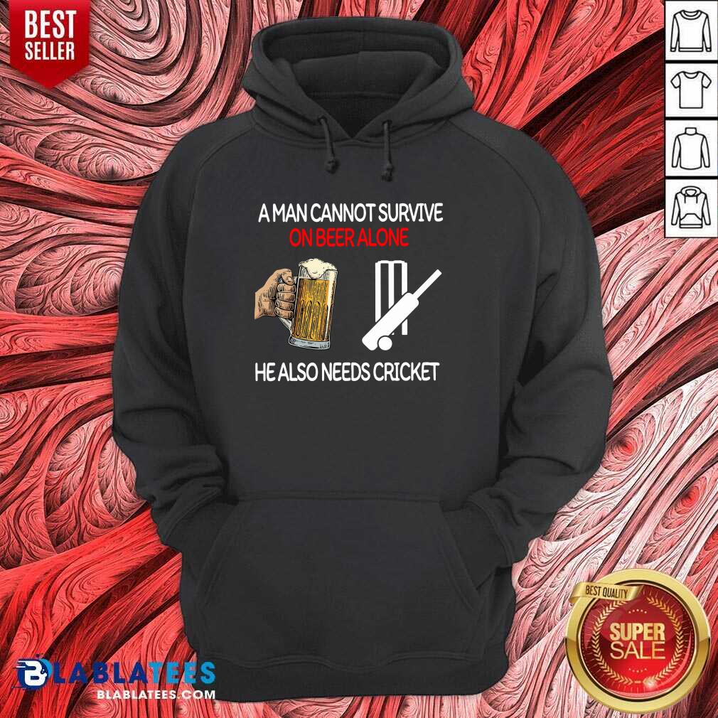 Nice A Man Cannot Survive On Beer Alone He Also Needs Cricket Shirt - Image 5