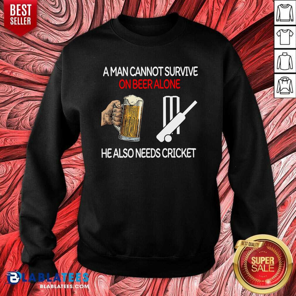 Nice A Man Cannot Survive On Beer Alone He Also Needs Cricket Shirt - Image 4